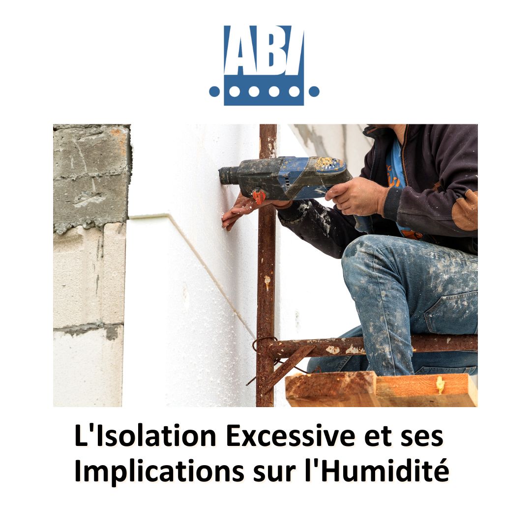 L'Isolation Excessive et ses Implications sur l'Humidité