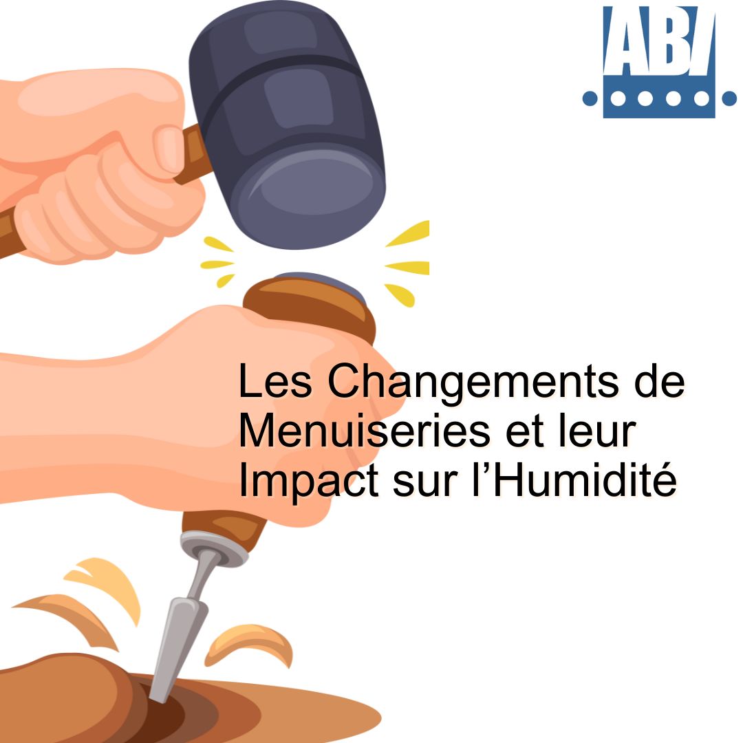 Les Changements de Menuiseries et leur Impact sur l’Humidité