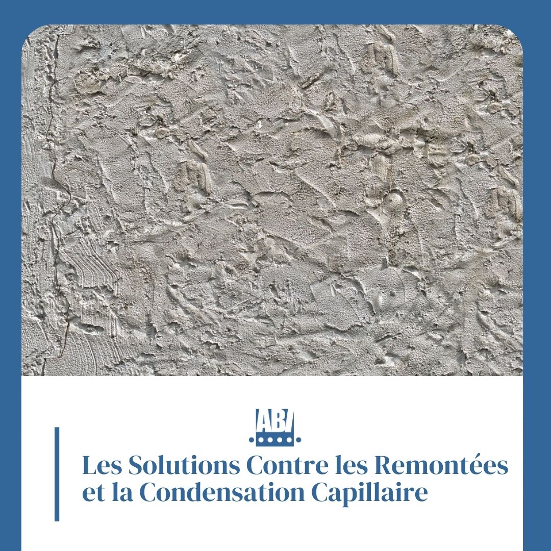 Les Solutions Contre les Remontées et la Condensation Capillaire